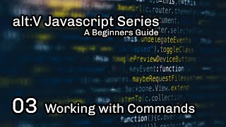alt:V JS Tutorial 3 - Working with Commands (Out of Date)
