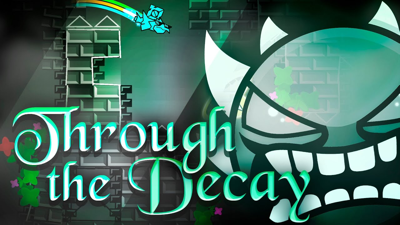 “THROUGH THE DECAY” 100% [EXTREME DEMON] (Geometry Dash) - YouTube