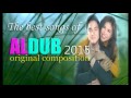 ALDUB Best Songs of 2015  - Original Compositon