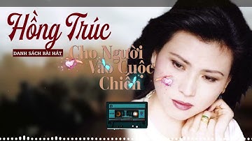 Cho Người Vào Cuộc Chiến | Nhạc Lính Xưa Hải Ngoại Hồng Trúc Chất Chứa Nhiều Cảm Xúc Suy Tư