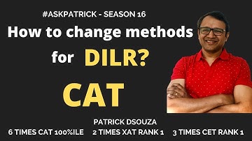 How to change methods for DILR in CAT? | #AskPatrick | Patrick Dsouza | 6 times CAT100%ile
