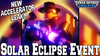 NEW ACCELERATOR LEAK FROM THE SOLAR ECLIPSE EVENT!!! (Tower Defense Simulator - ROBLOX)