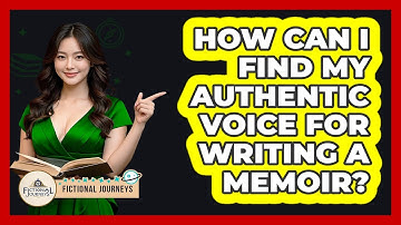 How Can I Find My Authentic Voice For Writing A Memoir? - Fictional Journeys