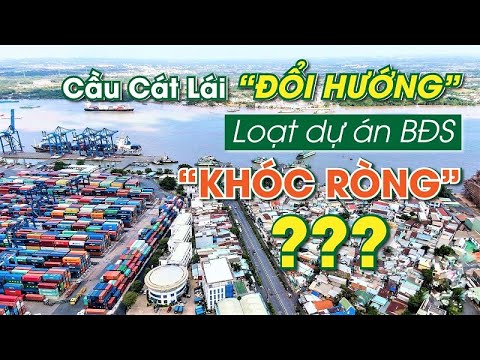 Video Cầu Cát Lái ĐỔI HƯỚNG, loạt dự án bất động sản ở hai... - youtube