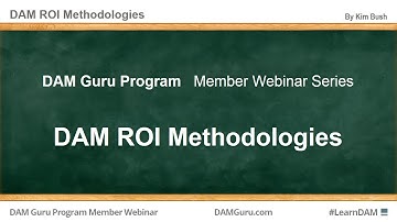 DAM Guru Program: DAM ROI Methodologies