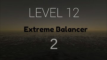 Extreme Balancer 2 | Level 12