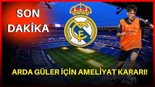 Real Madridin Yıldızı Arda Güler İçin Ameliyat Kararı Alındı İşte Sahalara Döneceği Tarih