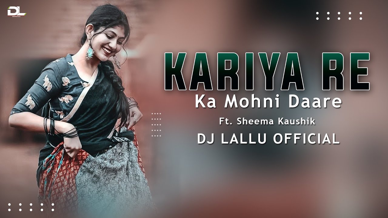 Kariya Re Ka Mohni Daare Mola Ga  Sheema Kaushik  Dj Lallu Official