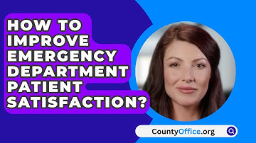 How To Improve Emergency Department Patient Satisfaction? - CountyOffice.org