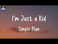 Simple Plan I M Just A Kid Lyrics Simple Plan I M Just A Kid Lyrics