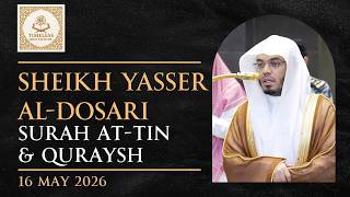 Surah Tin & Quraysh | Sheikh Yasser Al-Dosari | Maghrib | 16th May 2026 | English Translation