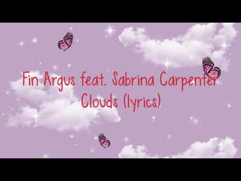 Fin Argus ft Sabrina Carpenter - Clouds (lyrics)