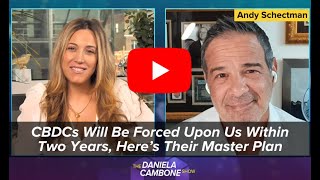 CBDCs Will Be Forced Upon Us Within Two Years, Here’s Their Master Plan Warns Andy Schectman