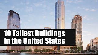 10 Tallest Buildings in the United States | Immense Skyscrapers Of America