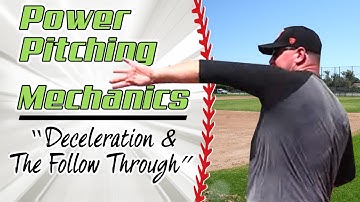 Power Pitching Mechanics Video 12 of 12  [THE FOLLOW THROUGH & DECELERATION]