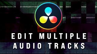 How To Edit Multiple Audio Tracks in Davinci Resolve AT THE SAME TIME