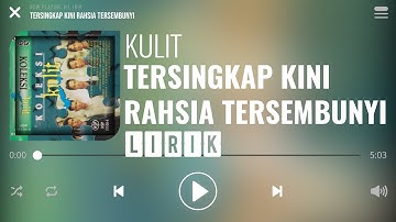 Kulit - Tersingkap Kini Rahsia Tersembunyi [Lirik]