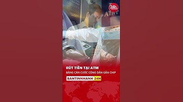 Dùng căn cước công dân gắn chip rút tiền tại ATM #shorts