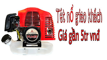 Tets nổ máy cắt cỏ MITSUBISHI TU43 chính hãng nòng 40ly đánh cước thoải mái LH: 0963579196