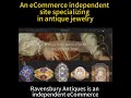 Why RavensburyAntiques Thrives in High-End Antique Jewelry