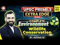 UPSC Prelims Extra Edge Complete| Wildlife Conservation | Complete Environment And Ecology | L-05