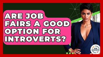 Are Job Fairs A Good Option For Introverts? - Job Success Network