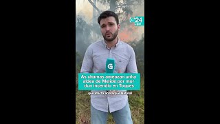 O lume AMEAZA as casas dunha aldea de MELIDE