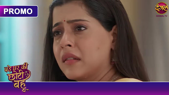 उन्होंने मुझे मिलने बुलाया था, इसलिए मैं गई थी | Bade Ghar Ki Choti Bahu | Dangal TV Promos