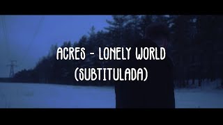 Acres - Lonely World (Subs Español)