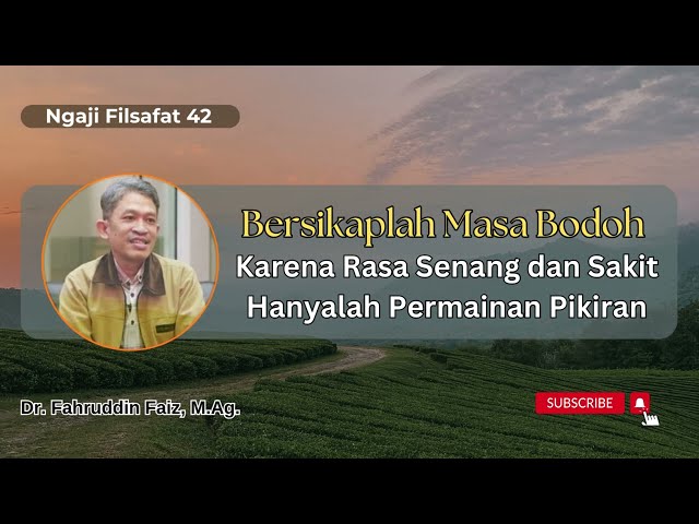 Cara Mengendalikan Rasa Senang dan Sedih | Ngaji Filsafat | Dr. Fahruddin Faiz, M.Ag. class=