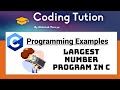 Largest Number Program in C #Coding_Tution