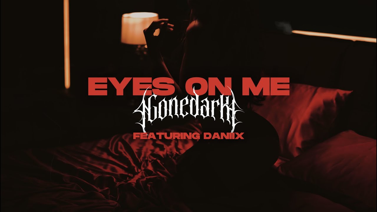 gonedark - EYES ON ME (feat. DANIIX)