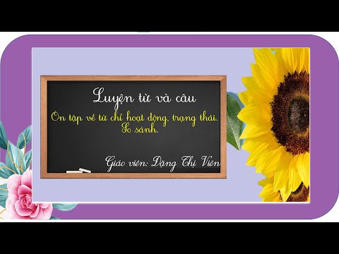 Tuần 7 - LTVC 3 - Ôn tập về từ chỉ hoạt động, trạng thái.So sánh