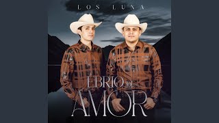 Ebrio De Amor - Los Luna
