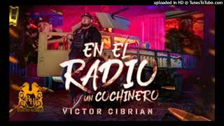 Victor Cibrian - En El Radio Un Cochinero (Lluvia De Balas)