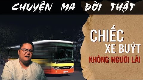 [TẬP 1717] Chuyện Ma Có Thật : CHIẾC XE BUÝT KHÔNG NGƯỜI LÁI