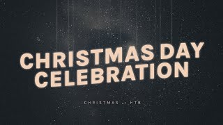 Christmas Day Celebration 2023 | HTB Live Stream