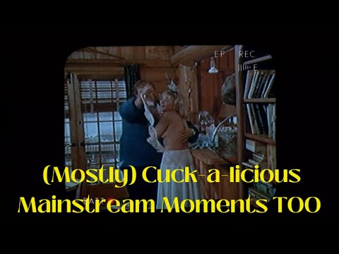 (Mostly) Cuck a licious Mainstream Moments TOO