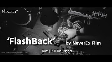 FlashBack | Pull The Trigger | Russ | NeverExFilm