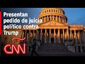 Legisladores presentan pedido de juicio político contra Trump