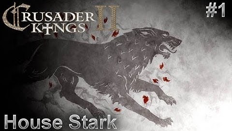 Crusader Kings 2: Game of Thrones - House Stark #1 - Winter is Coming