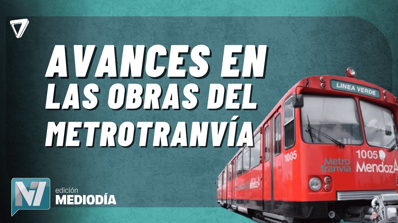 Mendoza AVANZA con el METROTRANVÍA hasta el AEROPUERTO
