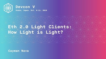 Eth 2.0 Light Clients: How Light is Light? by Cayman Nava