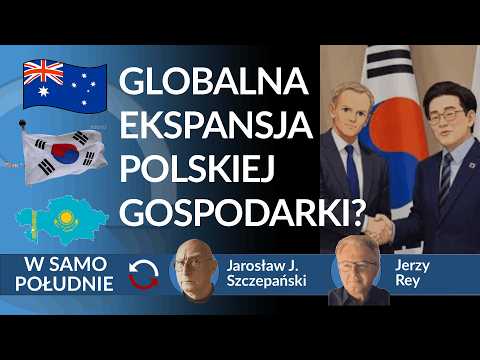 Umowy z Koreą, Australią, Kazachstanem - szansa czy zagrożenie? - Jerzy Rey REPLAY