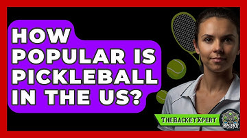 How Popular Is Pickleball In The US? - The Racquet Xpert