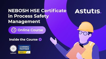 NEBOSH HSE Certificate in Process Safety Management | Inside the Online Course