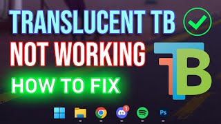 TranslucentTB Not Working Windows 11? Here's the Solution !