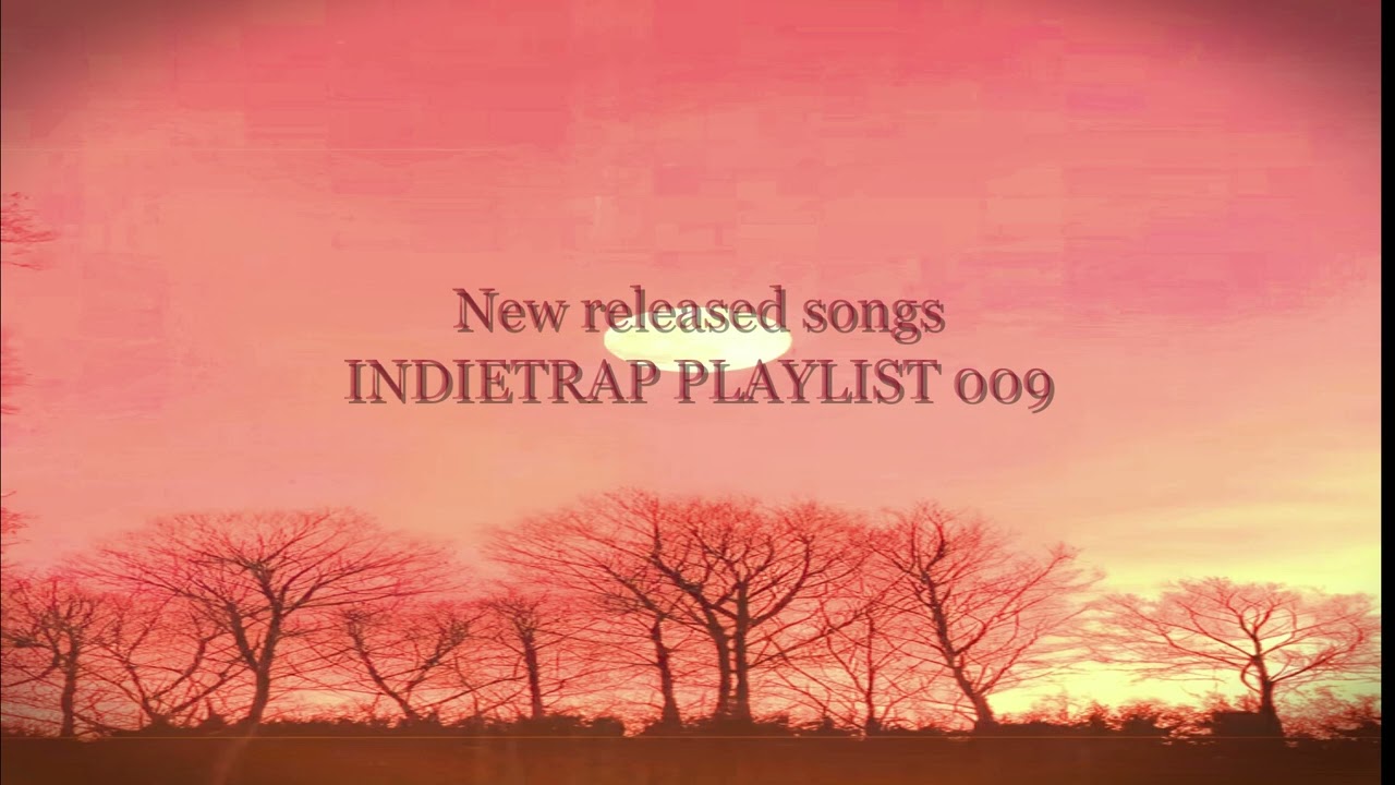 Watch New released songs [ IndiETrap Playlist 009 ] on YouTube