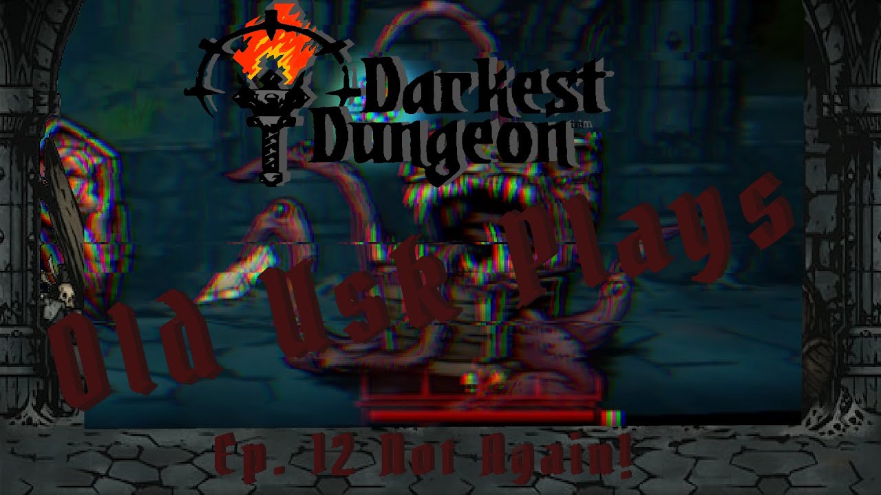 Old Usk Plays Darkest Dungeons ep. 12 Not again!
