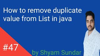 How to remove duplicate value from List in java || Shyam Sundar